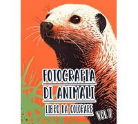 Fotografia Di Animali Libro Da Colorare: Vol. 7 Sulle Foto In Scala Di Grigi Di Animali Selvaggi Domestici E Fauna Di Diversi Biomi. Pagine Da ... Divertimento Rilassante E Alleviare Lo Stress