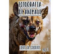 Fotografia Di Animali Libro Da Colorare: Vol. 8 Sulle Foto In Scala Di Grigi Di Animali Selvaggi Domestici E Fauna Di Diversi Biomi. Pagine Da ... Divertimento Rilassante E Alleviare Lo Stress