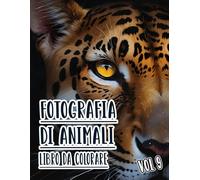 Fotografia Di Animali Libro Da Colorare: Vol. 9 Sulle Foto In Scala Di Grigi Di Animali Selvaggi Domestici E Fauna Di Diversi Biomi. Pagine Da ... Divertimento Rilassante E Alleviare Lo Stress