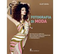 Fotografia di moda. Una raccolta completa delle migliori pose fotografiche per aspiranti fotografi e professionisti