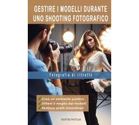 FOTOGRAFIA DI RITRATTO. Gestire i modelli durante uno shooting fotografico