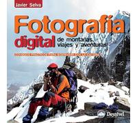 Fotografía digital de montañas, viajes y aventuras (Biblioteca práctica Desnivel)