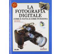 Fotografia Digitale. Come E Fatta E (Argomenti generali)