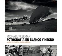 Fotografía en blanco y negro: El arte intemporal del monocromo (SIN COLECCION)