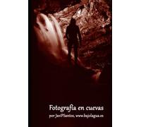 Fotografía en cuevas: Cómo hacer fotos en la oscuridad