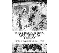 Fotografia, forma, arquitectura i nació: Un assaig sobre la recerca a través de les fotografies oblidades de Lluís Domènech i Montaner.