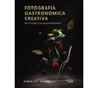 Fotografía gastronómica creativa. Del Foodie a la estrella Michelin