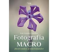 Fotografía macro. Bienvenido al micromundo (PHOTOCLUB)