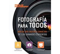 Fotografía para todos: más de 300 trucos y consejos de los grandes expertos