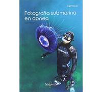 Fotografía submarina en apnea: 1 (FOTOSUB)