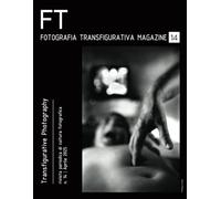 Fotografia Transfigurativa Magazine - N.14: Rivista ufficiale della corrente artistica Fotografia Transfigurativa