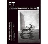 Fotografia Transfigurativa Magazine - N.15: Rivista ufficiale della corrente artistica Fotografia Transfigurativa