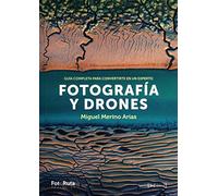 Fotografía y drones: Guía completa para convertirte en un experto: 28 (FotoRuta)