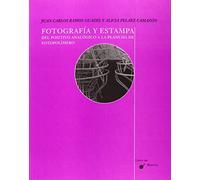 Fotografía y estampa. Del positivo analógico a la plancha de fotopolímero. (Libros del Entorno)