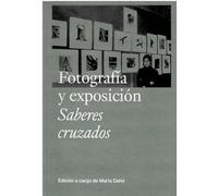 Fotografía y exposición. Saberes cruzados (SIN COLECCION)