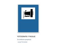 Fotografía y paisaje: La simbiosis perpetua