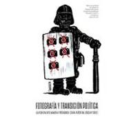 Fotografía Y Transición Política. La Frontera Entre Memoria Y Pro Paga