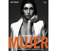 Fotografiar a la mujer: Posado, iluminación y tecnicas de Retrato y Moda (PHOTOCLUB)