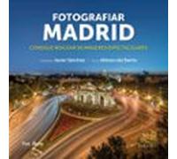 Fotografiar Madrid: Consigue Realizar 50 Imágenes Espectaculares