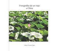 Fotografías de un viaje a China: Un recorrido visual por los contrastes y los paisajes de una cultura milenaria.: 1