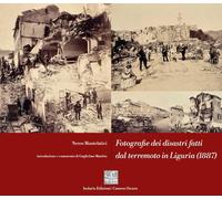 Fotografie dei disastri fatti dal terremoto in Liguria (1887). Ediz. critica (Camera oscura)