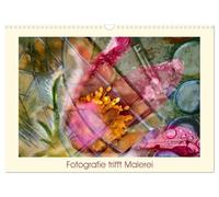 Fotografie trifft Malerei (Wandkalender 2026 DIN A3 quer), CALVENDO Monatskalender: Fotografien von Pflanzen, kleine Kunstwerke, die die Natur ... mit Malerei aufwendig gestaltet zu Unikaten.