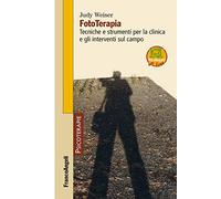 Fototerapia. Tecniche e strumenti per la clinica e gli interventi sul campo. Con espansione online (Psicoterapie)