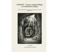 FOTOUNI - From a simple village to a miniature empire: When the geographical uniqueness of a village reveals a deeply profound story