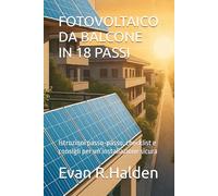 FOTOVOLTAICO DA BALCONE IN 18 PASSI: Istruzioni passo-passo, checklist e consigli per un’installazione sicura