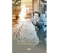 Foucault, el poder y la política, de mayo del 68 al ascenso del neoliberalismo (Filosofía y pensamiento)