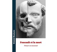 Foucault et la mort: Penser en mourant: 10 (Centenaire de la naissance de Michel Foucault : Lire Foucault au présent)
