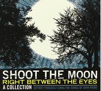 Foucault, Jeffrey - Shoot The Moon Right Between The Eyes