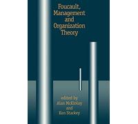 Foucault, Management and Organization Theory: From Panopticon to Technologies of Self