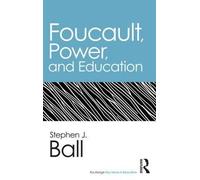 [(Foucault, Power, and Education)] [Author: Stephen J. Ball] published on (January, 2013)