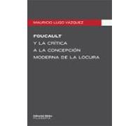 Foucault Y La Crítica A La Concepción Moderna De La Locura (ebook)