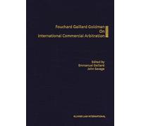 Fouchard, Gaillard, Goldman On International Commercial Arbitration