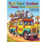 Foul Odor Busters: A Funny Fowl Adventure Coloring Book and Story Book: Perfect for ages 4-104 who believe: Laughter is the best medicine and coloring is best activity for relaxation and stress relief