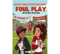 Foul Play: On the Field. On the Case. A Middle Grade Chapter Book for Girls Who Like Sports and Mysteries Ages 9-12 (Cricket Chase Sports Mysteries)