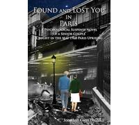 FOUND AND LOST YOU IN PARIS: A Psychological Suspense Novel of a Senior Couple Caught in the May 1968 Paris Uprising.