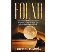 FOUND: Biblical Wisdom for the Questions We All Ask: 2 (Seek & Find)