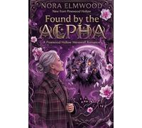 Found by the ALPHA - A Pinewood Hollow Werewolf Romance