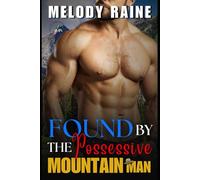 Found By The Possessive Mountain Man: An age gap spicy curvy girl and alpha hero in a forbidden romance (Snowberry Sins: The Ranger's Temptation)
