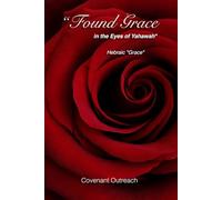 “Found Grace in the Eyes of Yahawah”: Hebraic "Grace"