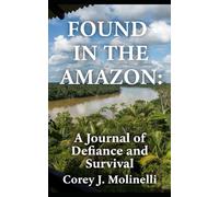 Found in the Amazon: A Journal of Defiance