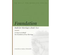 Foundation: 21 Days to (re)Build the Foundation of Your Marriage (Built For Marriage)