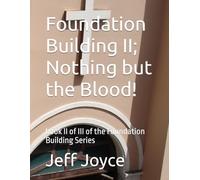 Foundation Building II; Nothing but the Blood!: book II of III of the Foundation Building Series