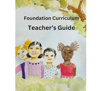 Foundation Curriculum: Teacher's Guide