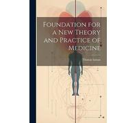 Foundation for a New Theory and Practice of Medicine