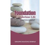 Foundation for Glorious Life: A Discipleship Course Handbook for New Converts and Believers