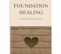 Foundation Healing: The Work Beneath the Surface